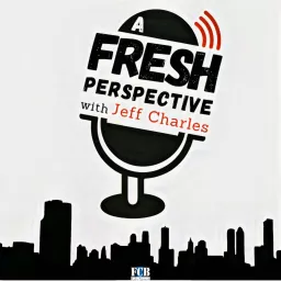A Fresh Perspective with Jeff Charles Podcast artwork