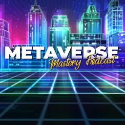 Metaverse Mastery Podcast artwork
