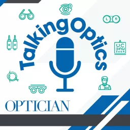 Talking Optics: An Optician magazine podcast