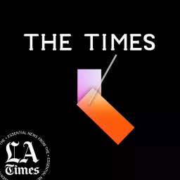 The Times: Essential news from the L.A. Times Podcast artwork