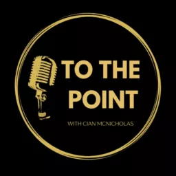 To the Point Podcast with Cian Mc artwork