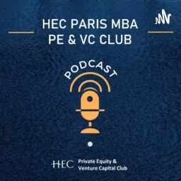 HEC MBA Private Equity & Venture Capital Club Podcast artwork