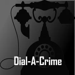 Dial-A-Crime Podcast artwork