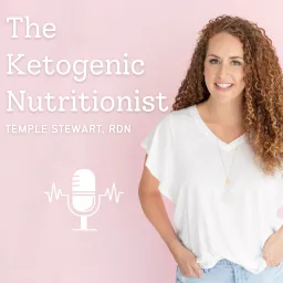 The Ketogenic Nutritionist with Temple Stewart, Registered Dietitian Podcast artwork