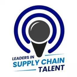 Leaders in Supply Chain Talent Podcast artwork