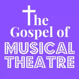 The Gospel of Musical Theatre Podcast artwork