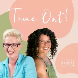 Time Out! with Gladys and Ulla Podcast artwork