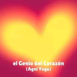 El Genio del Corazón (Agni Yoga) Podcast artwork
