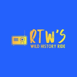 RTW's Wild History Ride Podcast artwork
