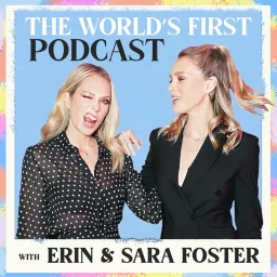 The World's First Podcast with Erin & Sara Foster artwork