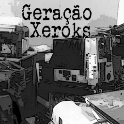 Geração Xeroks Podcast artwork