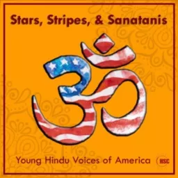 Stars, Stripes, and Sanatanis: Young Hindu Voices of America Podcast artwork