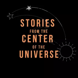 Stories from the Center of the Universe