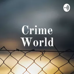 Crime World: True Crime Podcast