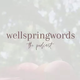 Wellspringwords: The Podcast artwork