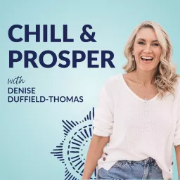 Chill & Prosper with Denise Duffield-Thomas Podcast artwork