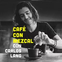 Café con Mezcal Podcast artwork