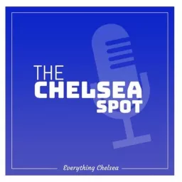 The Chelsea Spot Podcast