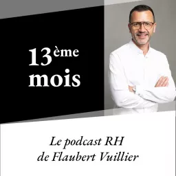 13ème mois - Ressources Humaines, Carrière & Management - Podcast artwork