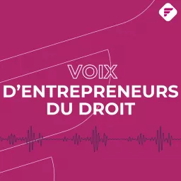 Voix d’entrepreneurs du droit, carrière et parcours de vie d'entrepreneurs et d'entrepreneuses by Fed Legal [ex-EDD] Podcast artwork
