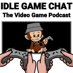 Idle Game Chat: The Video Game Podcast artwork