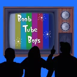 Boob Tube Boys Podcast artwork