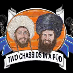 Two Chassids In A Pod Podcast artwork