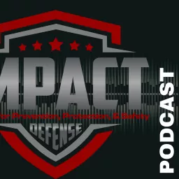 Impact Defense Podcast: Discussions On Self Defense