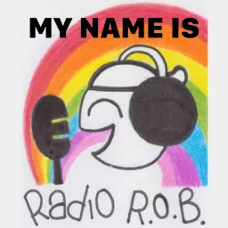 My name is R.O.B. Podcast artwork