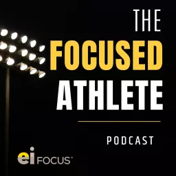 The Focused Athlete Podcast artwork
