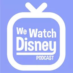 We Watch Disney Podcast artwork