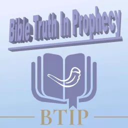 Bible Truth In Prophecy Podcast artwork