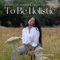 To Be Holistic con Natalia Price Podcast artwork