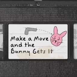 Make A Move And The Bunny Gets It Podcast artwork