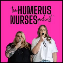 Two Humerus Nurses Podcast artwork