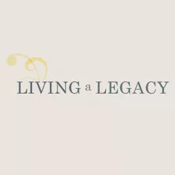 Living a Legacy