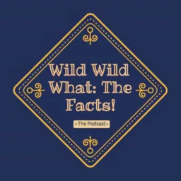 Wild Wild What: The Facts! Podcast artwork