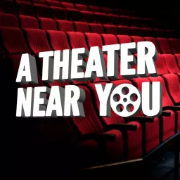 A Theater Near You Podcast artwork