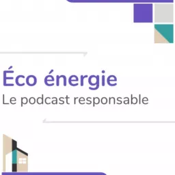 Éco énergie - Le podcast responsable artwork