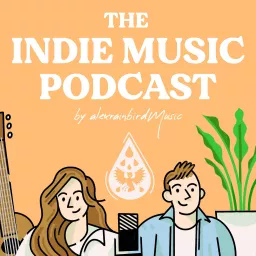 The Indie Music Podcast by alexrainbirdMusic artwork
