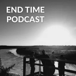 End Time Podcast