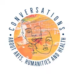 Conversations about Arts, Humanities and Health Podcast artwork