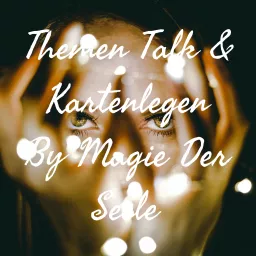 Themen Talk & Kartenlegen By Magie Der Seele Podcast artwork
