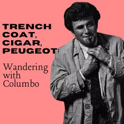 Trench coat, cigar, Peugeot: Wandering with Columbo Podcast artwork