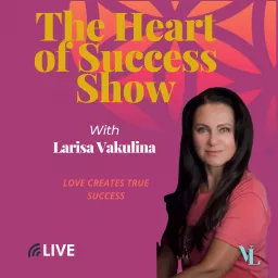 The Heart Of Success Podcast artwork