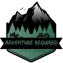 Adventure Required: Lets Go Camping Podcast artwork