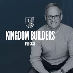 Kingdom Builders Podcast with Lee Domingue artwork