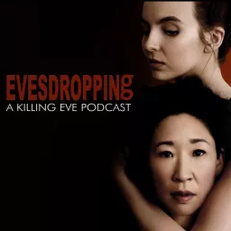 Evesdropping: A Killing Eve Podcast artwork