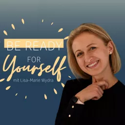 be ready for yourself - Der Podcast für eine liebevolle Beziehung zu dir selbst