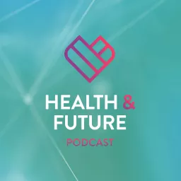 Health & Future podcast - puhetta lääke- ja terveysalasta artwork